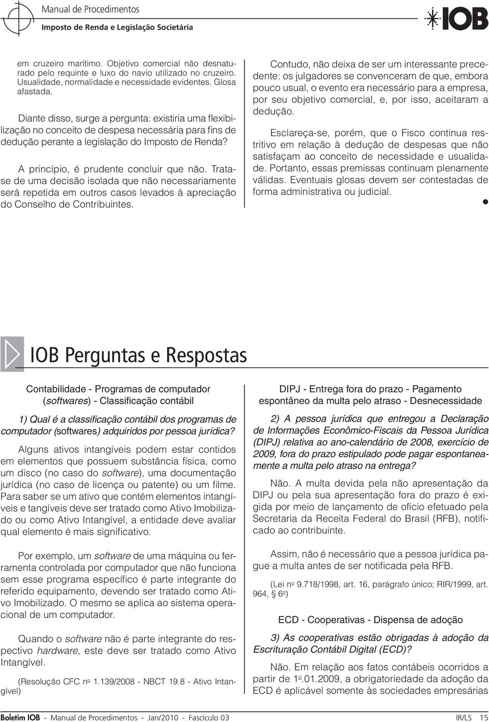 Tratase de uma decisão isolada que não necessariamente será repetida em outros casos levados à apreciação do Conselho de Contribuintes.