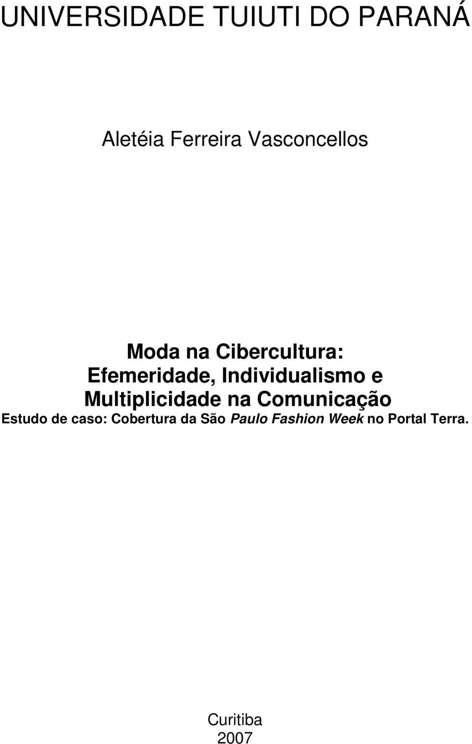 Individualismo e Multiplicidade na Comunicação Estudo