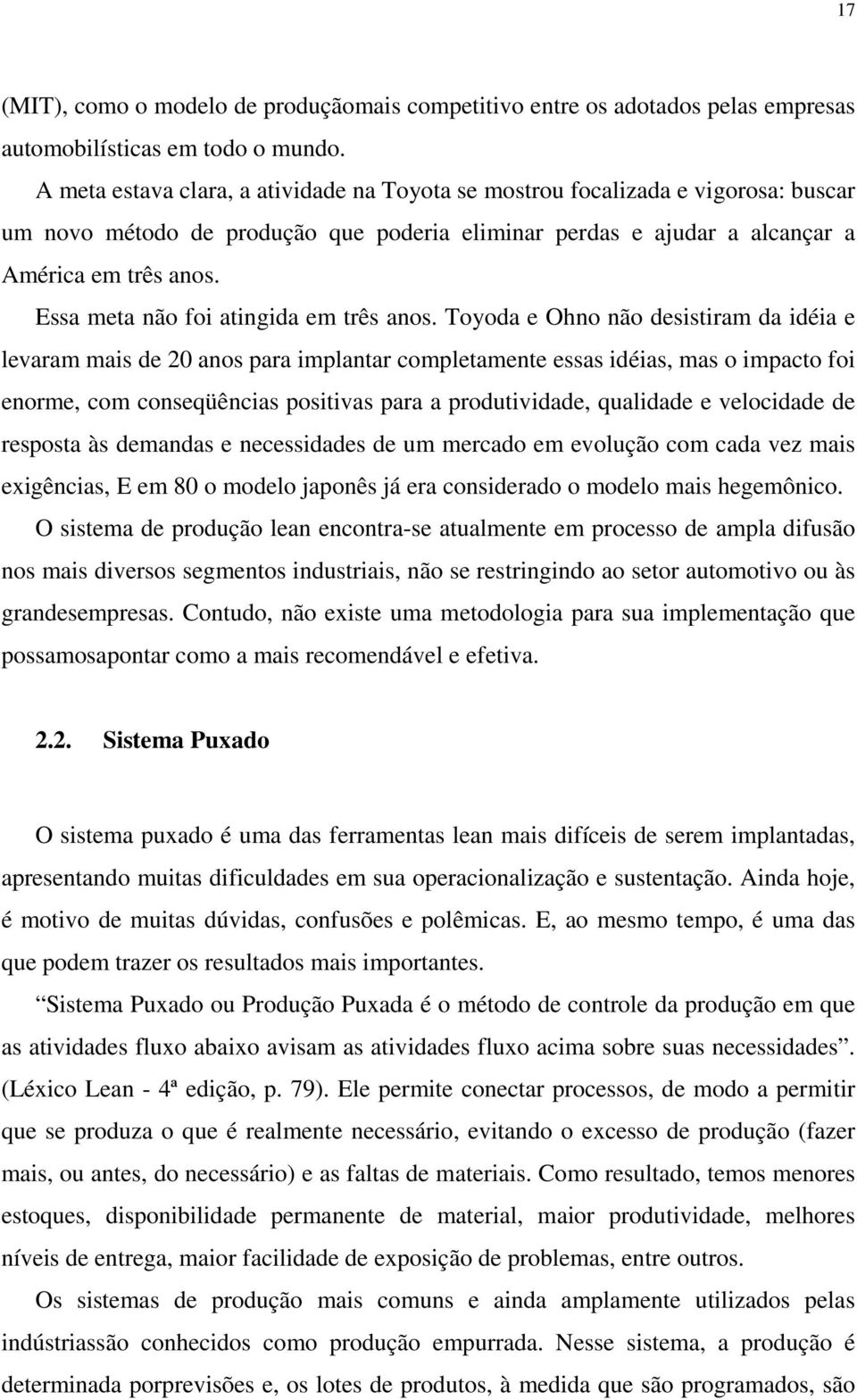 Essa meta não foi atingida em três anos.