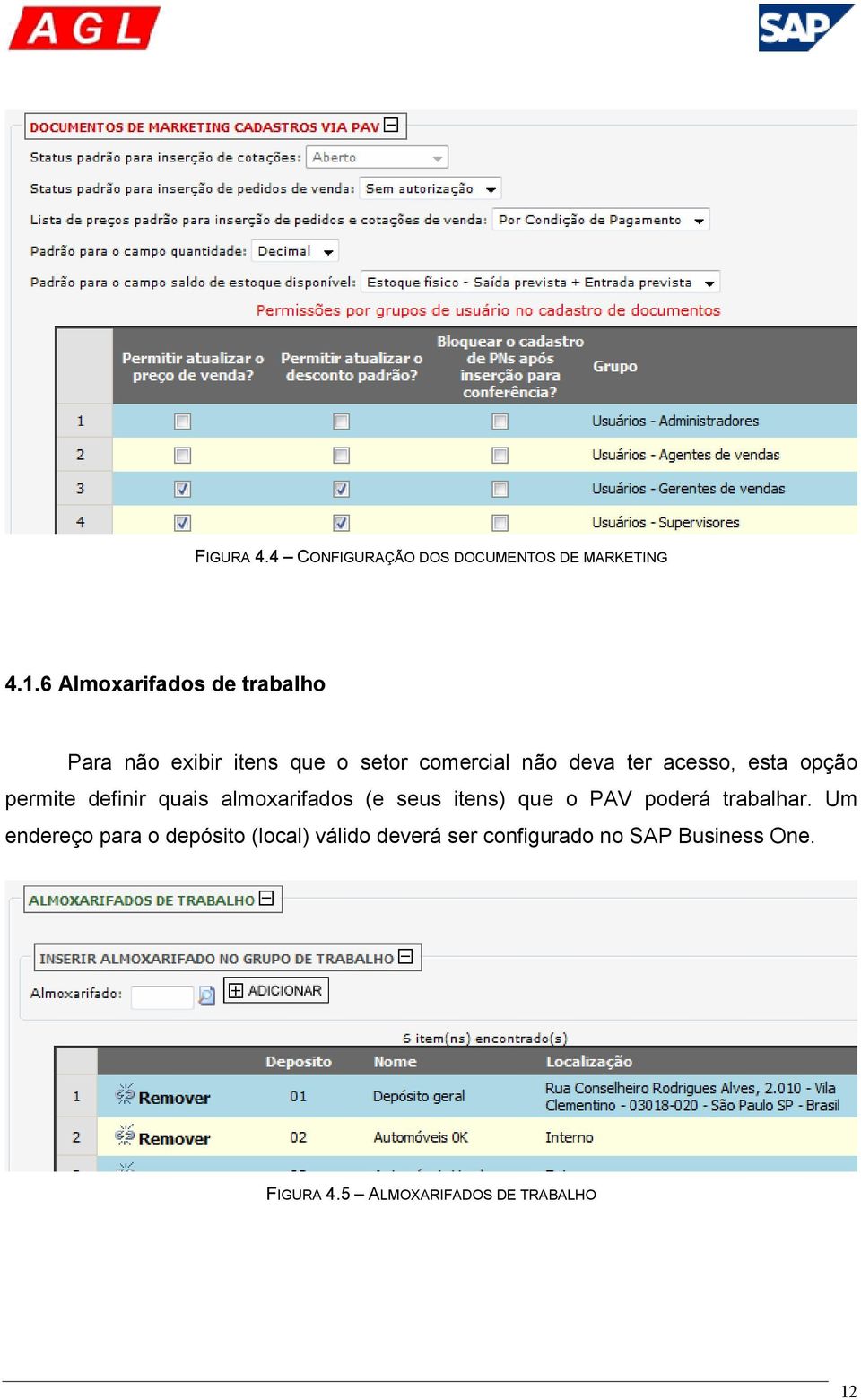 acesso, esta opção permite definir quais almoxarifados (e seus itens) que o PAV poderá