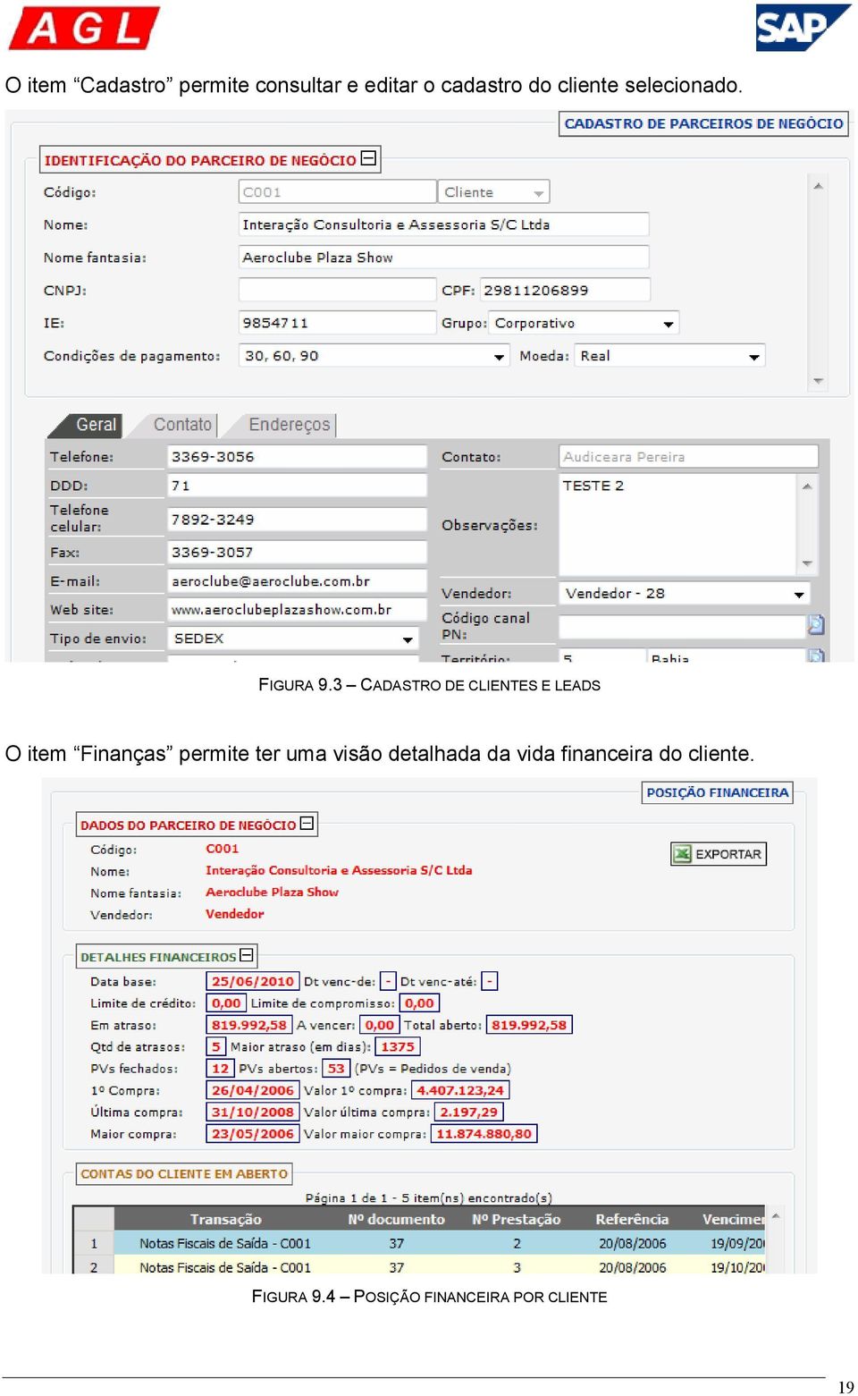 3 CADASTRO DE CLIENTES E LEADS O item Finanças permite ter