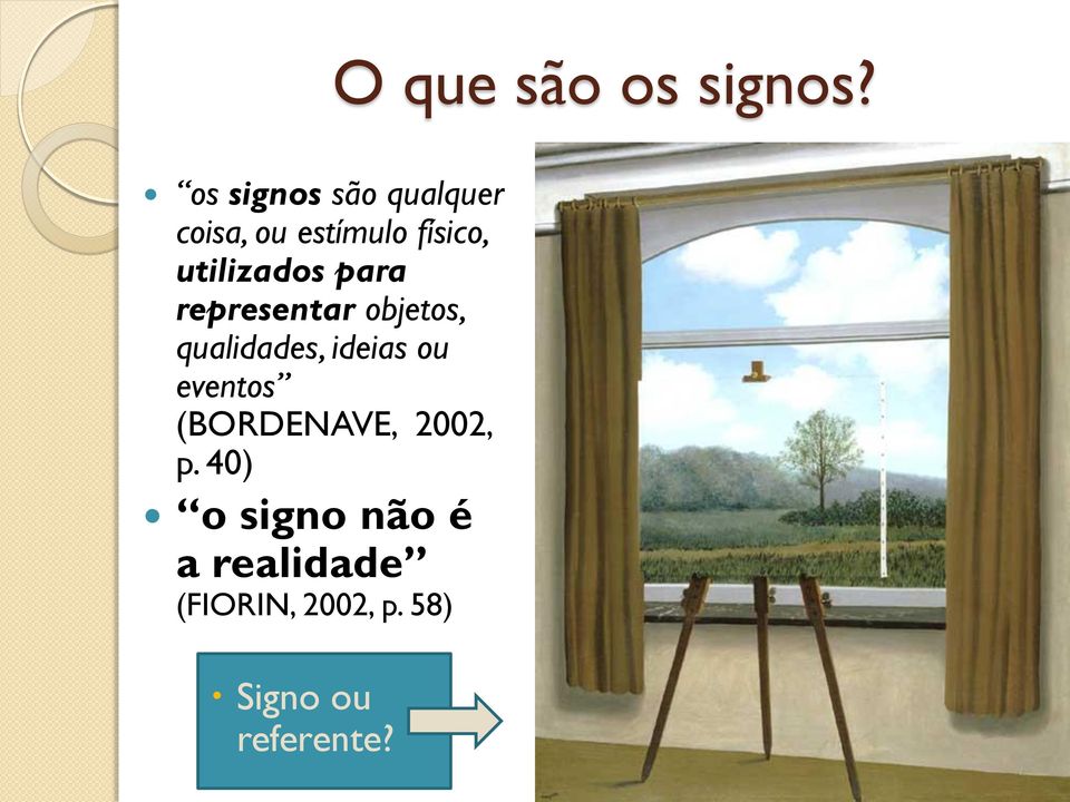 utilizados para representar objetos, qualidades, ideias