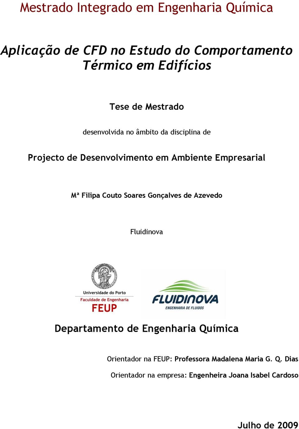 Empresarial Mª Filipa Couto Soares Gonçalves de Azevedo Fluidinova Departamento de Engenharia Química