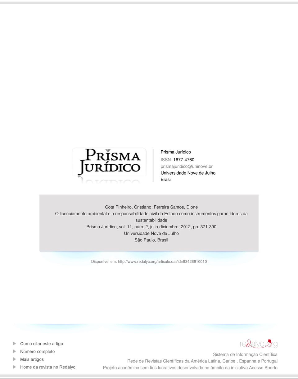 garantidores da sustentabilidade Prisma Jurídico, vol. 11, núm. 2, julio-diciembre, 2012, pp. 371-390 Universidade Nove de Julho São Paulo, Brasil Disponível em: http://www.