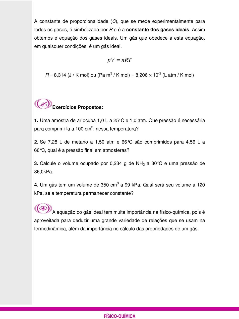 Uma amostra de ar ocupa 1,0 L a 25 C e 1,0 atm. Que pressão é necessária para comprimi-la a 100 cm 3, nessa temperatura? 2. Se 7,28 L de metano a 1,50 atm e 66 C são comprimidos para 4,56 L a 66 C, qual é a pressão final em atmosferas?