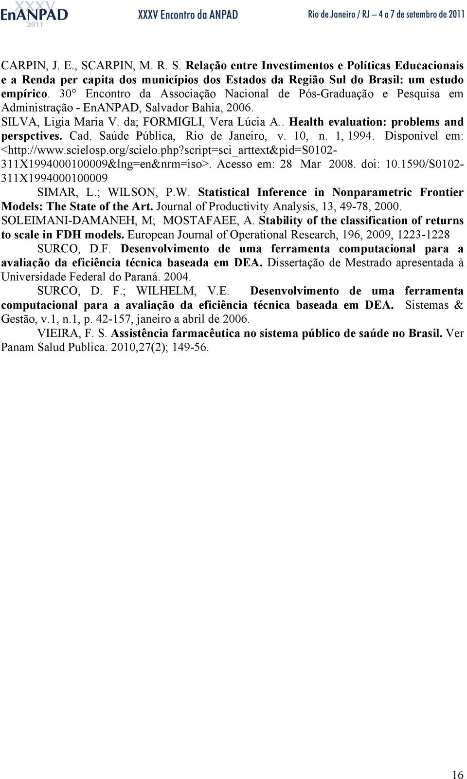 . Health evaluation: problems and perspctives. Cad. Saúde Pública, Rio de Janeiro, v. 10, n. 1, 1994. Disponível em: <http://www.scielosp.org/scielo.php?