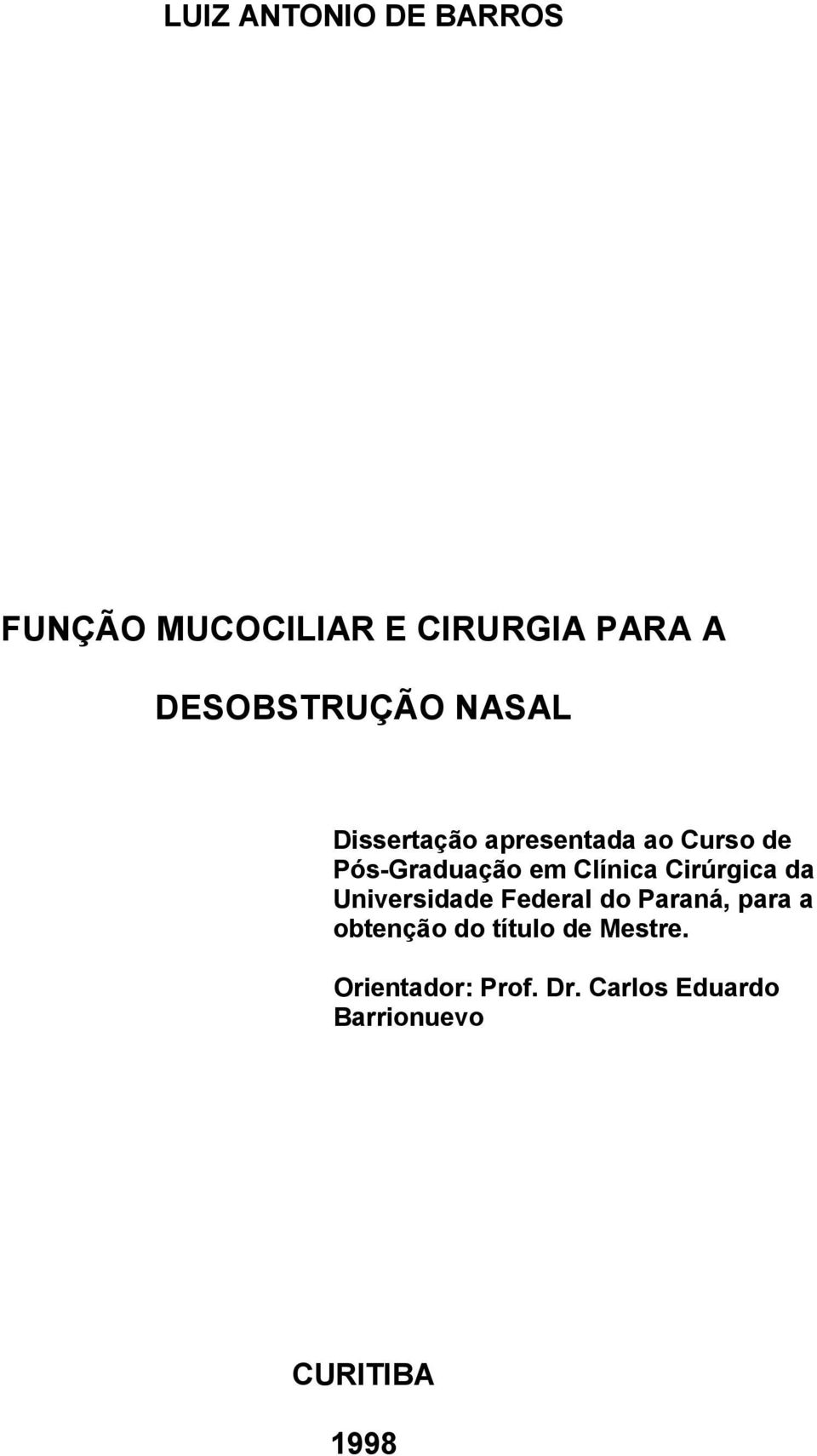 Clínica Cirúrgica da Universidade Federal do Paraná, para a obtenção do
