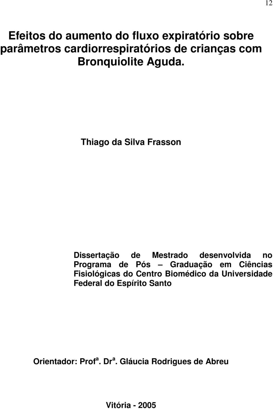 Thiago da Silva Frasson Dissertação de Mestrado desenvolvida no Programa de Pós Graduação