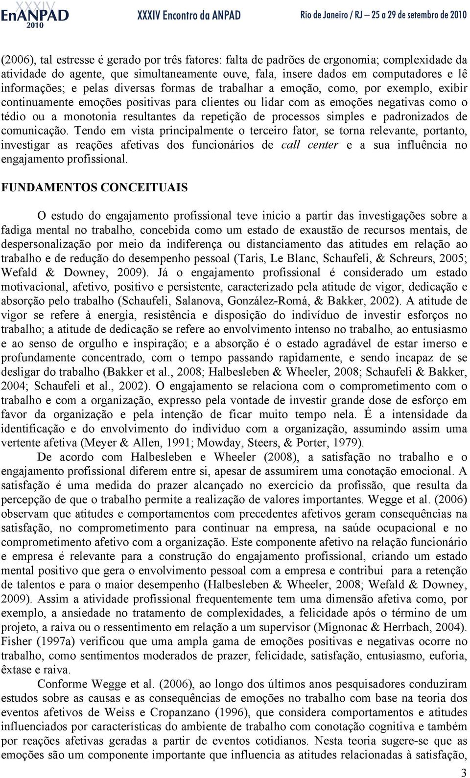 repetição de processos simples e padronizados de comunicação.