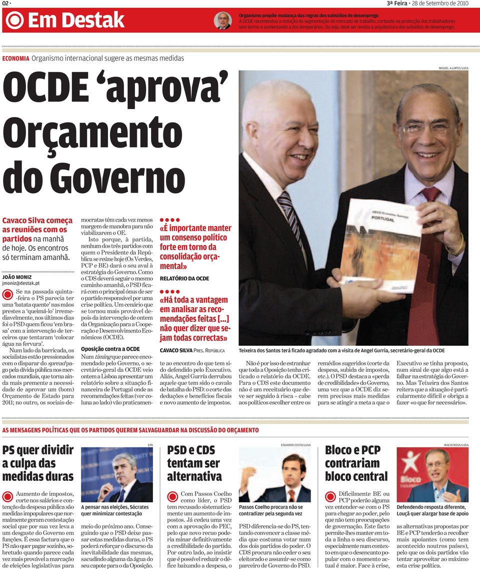 ECONOMIA Organismo internacional sugere as mesmas medidas OCDE aprova MIGUEL A.LOPES/LUSA Orçamento dogoverno Cavaco Silva começa as reuniões com os partidos na manhã de hoje.