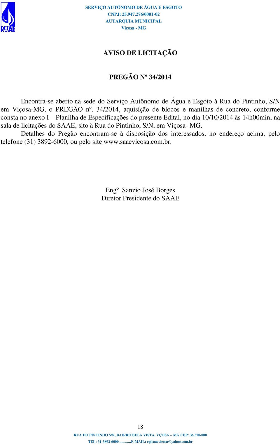 10/10/2014 às 14h00min, na sala de licitações do SAAE, sito à Rua do Pintinho, S/N, em Viçosa- MG.