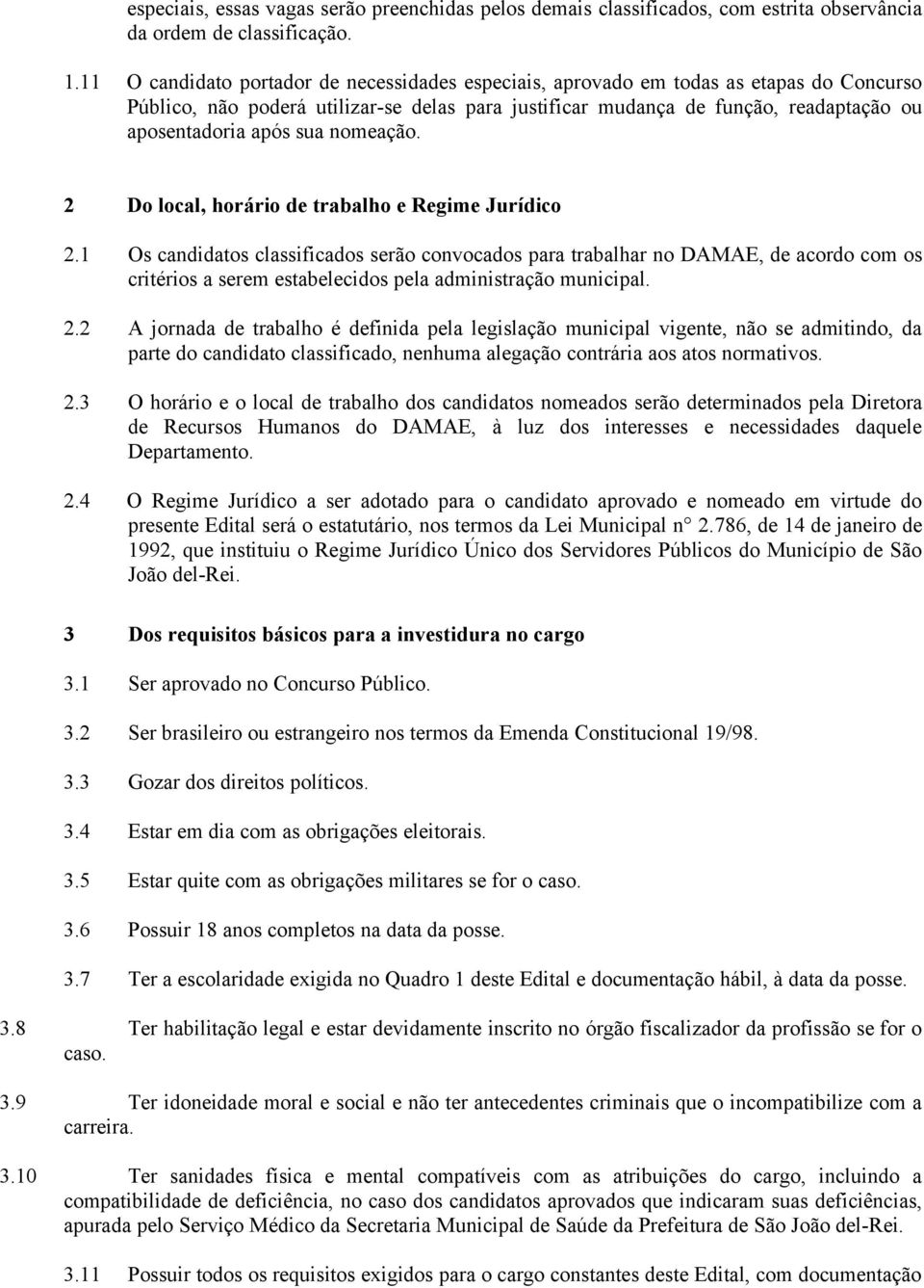 sua nomeação. 2 Do local, horário de trabalho e Regime Jurídico 2.