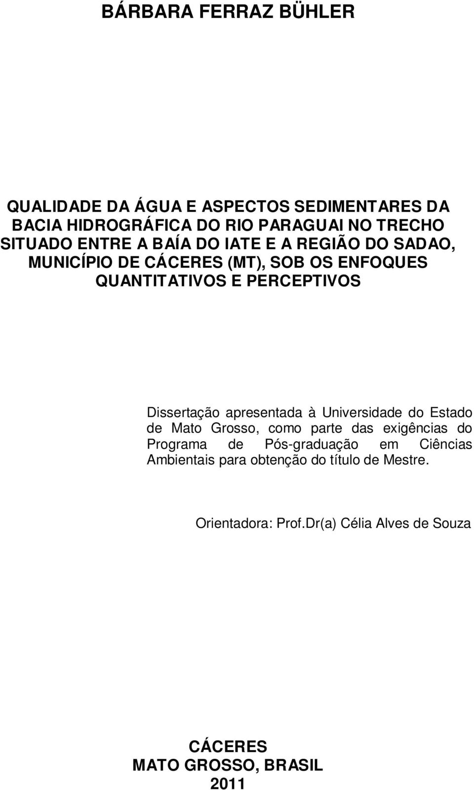 Dissertação apresentada à Universidade do Estado de Mato Grosso, como parte das exigências do Programa de Pós-graduação