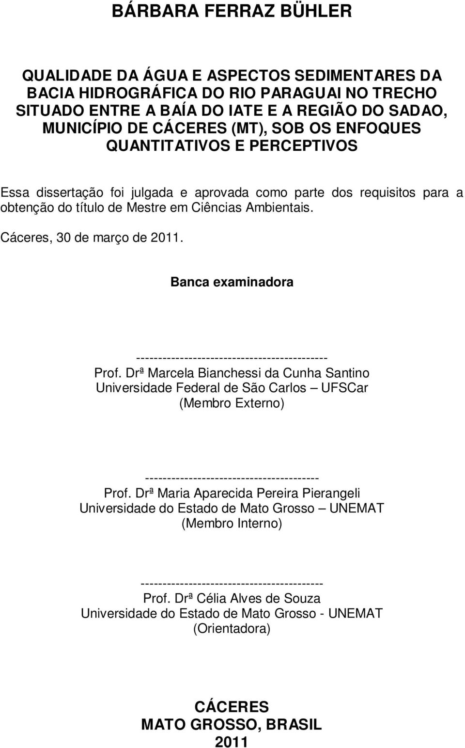 Banca examinadora -------------------------------------------- Prof.