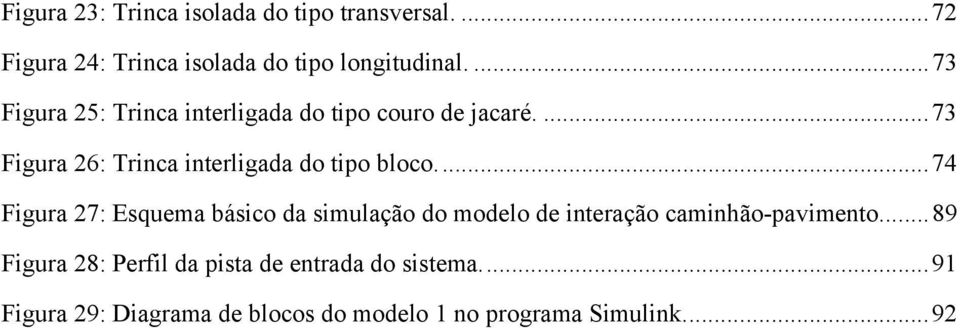 ...73 Figura 26: rinca interligada do tipo bloco.