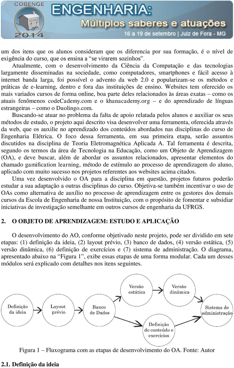 advento da web 2.0 e popularizam-se os métodos e práticas de e-learning, dentro e fora das instituições de ensino.