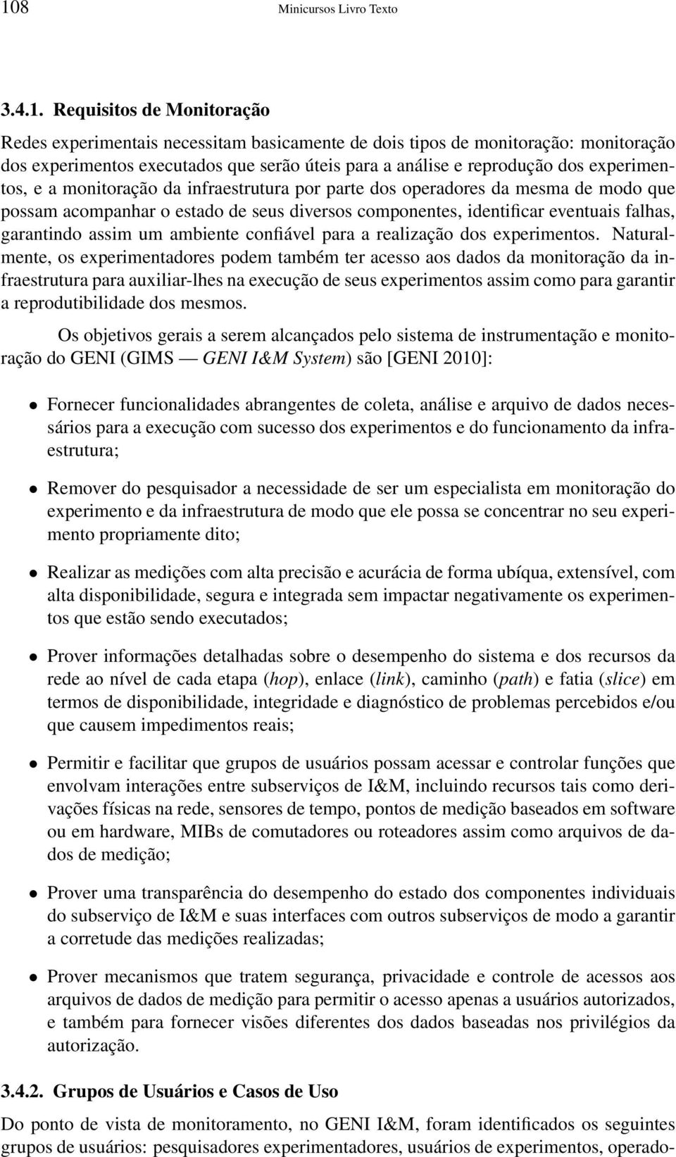 falhas, garantindo assim um ambiente confiável para a realização dos experimentos.