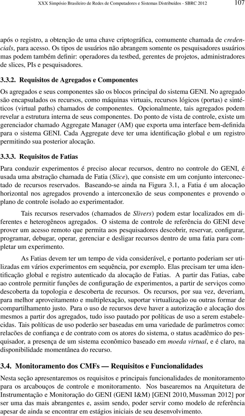 Requisitos de Agregados e Componentes Os agregados e seus componentes são os blocos principal do sistema GENI.