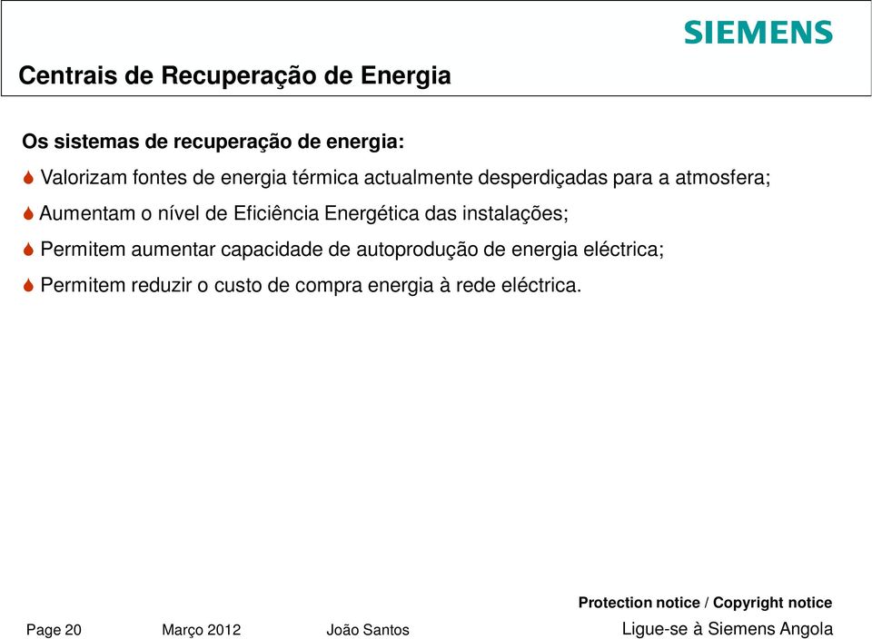 de Eficiência Energética das instalações; Permitem aumentar capacidade de autoprodução