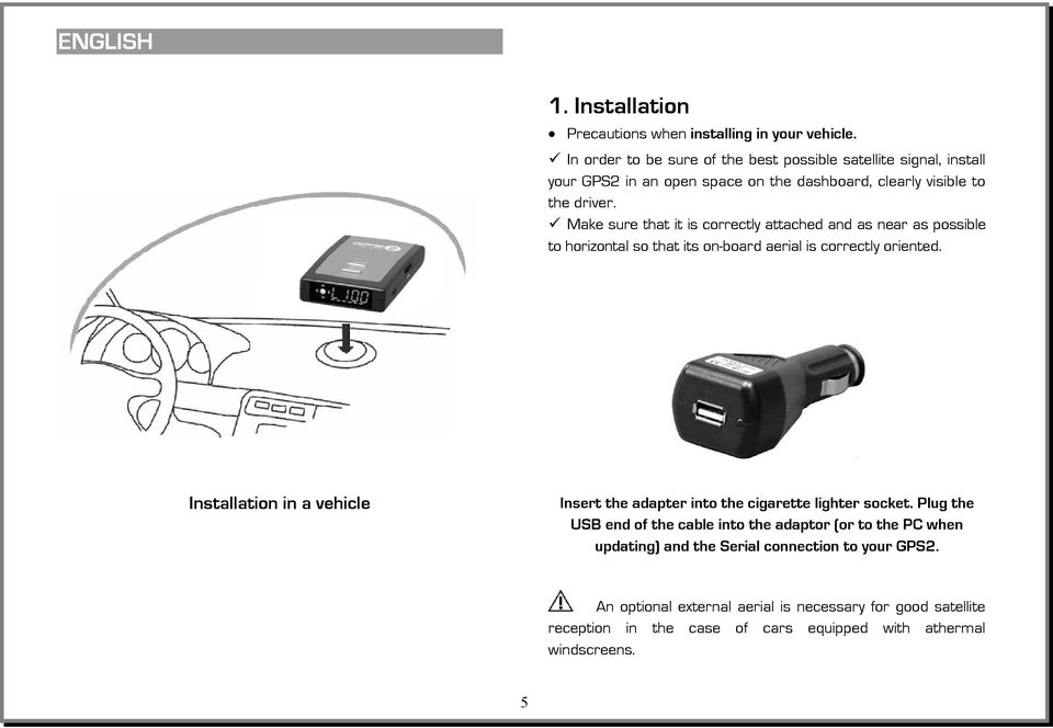 Make sure that it is correctly attached and as near as possible to horizontal so that its on-board aerial is correctly oriented.