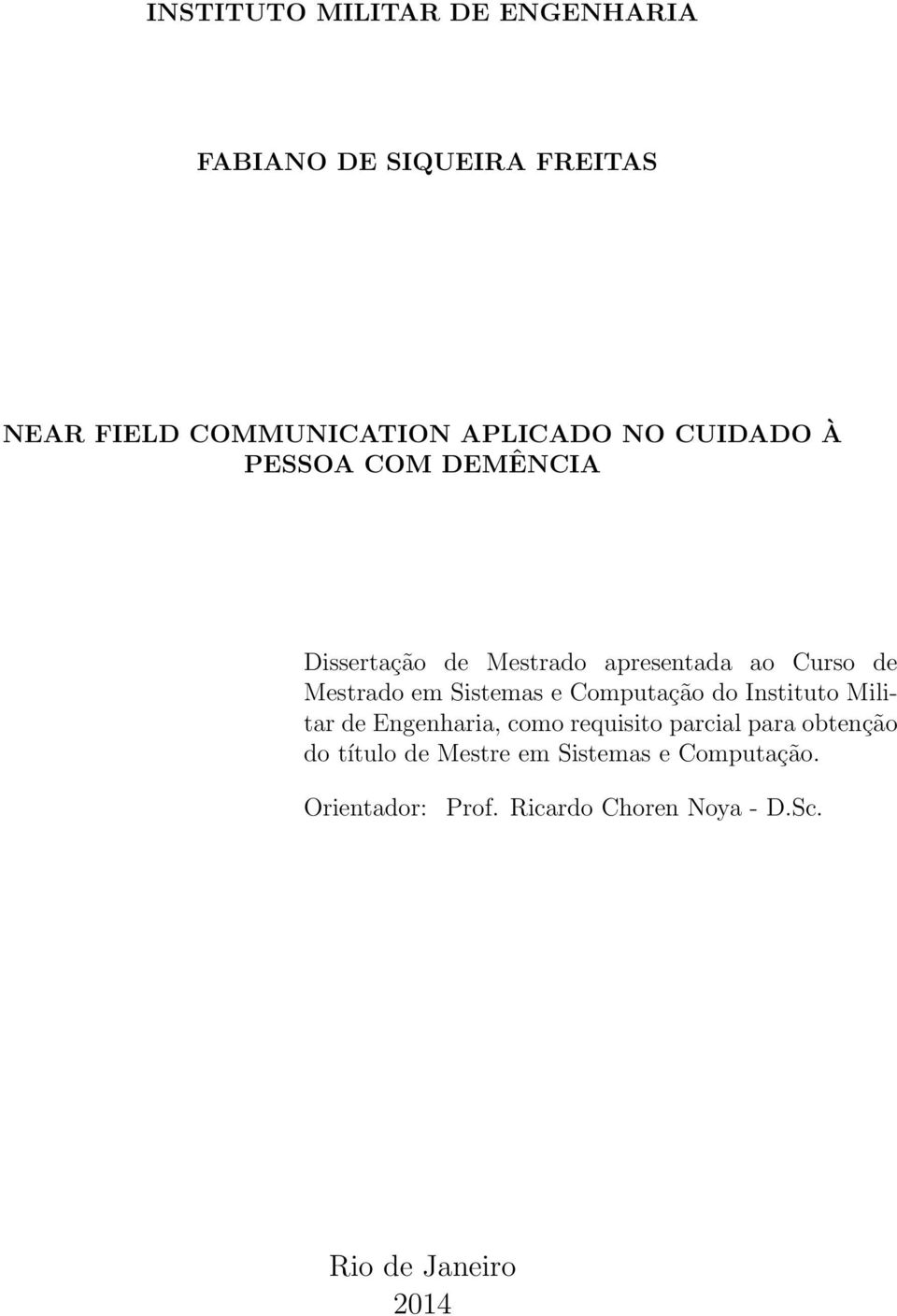 e Computação do Instituto Militar de Engenharia, como requisito parcial para obtenção do título de