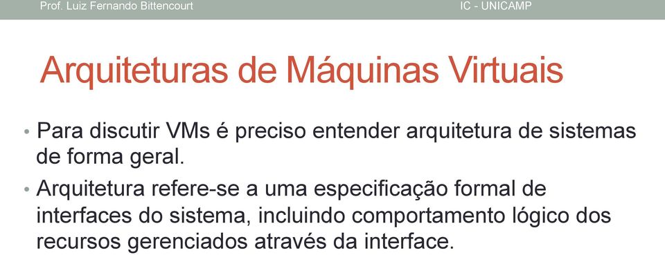 Arquitetura refere-se a uma especificação formal de interfaces do