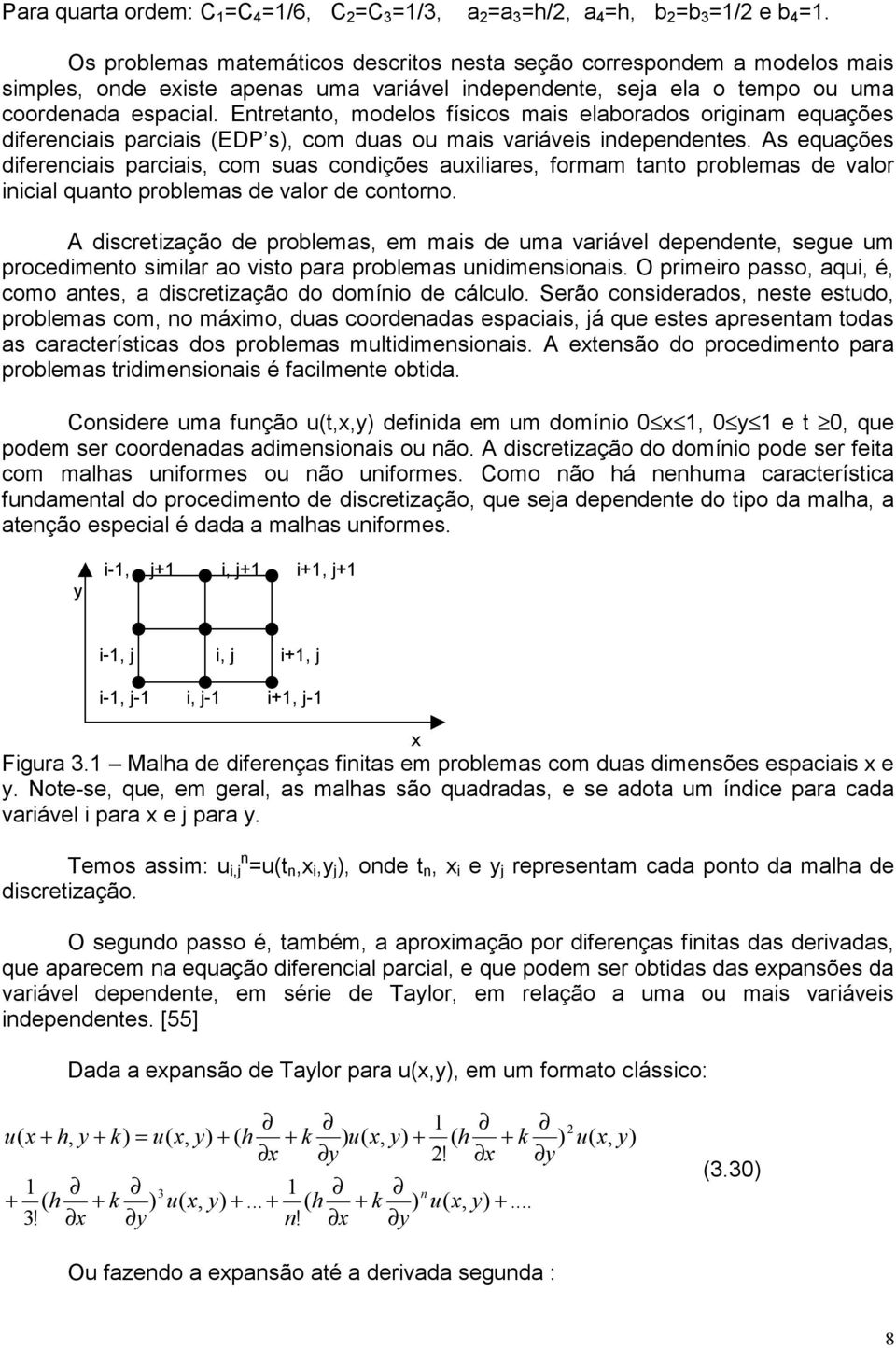 s qaçõs dfrncas parcas com sas condçõs alars formam tanto problmas d alor ncal qanto problmas d alor d contorno.