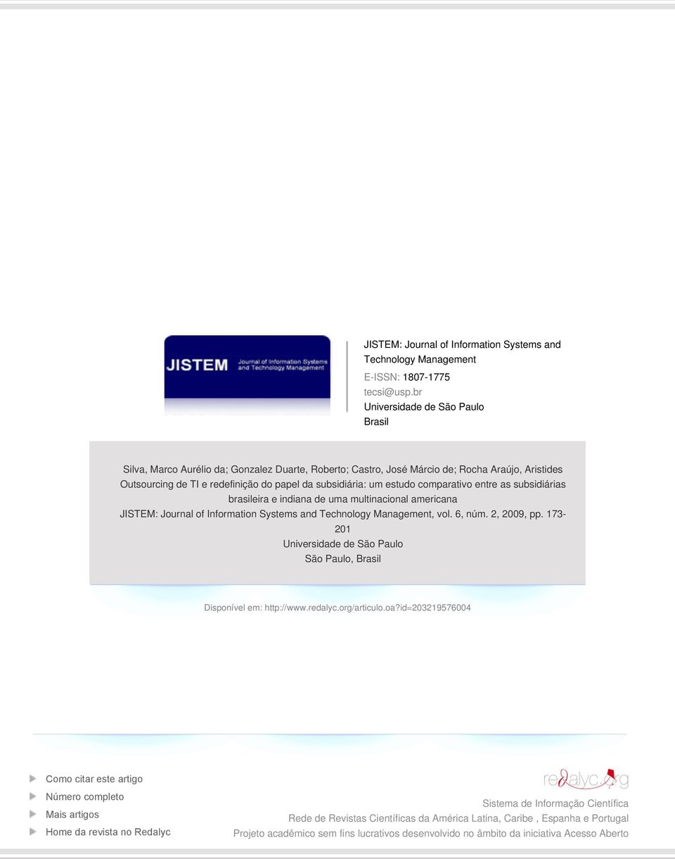 estudo comparativo entre as subsidiárias brasileira e indiana de uma multinacional americana JISTEM: Journal of Information Systems and Technology Management, vol. 6, núm. 2, 2009, pp.