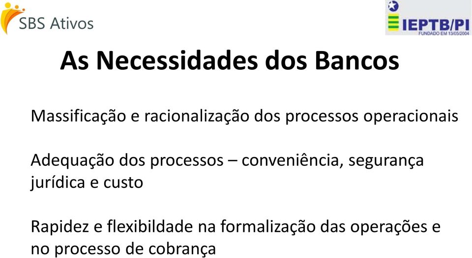 conveniência, segurança jurídica e custo Rapidez e