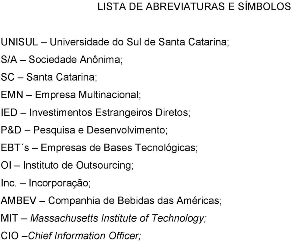 Desenvolvimento; EBT s Empresas de Bases Tecnológicas; OI Instituto de Outsourcing; Inc.