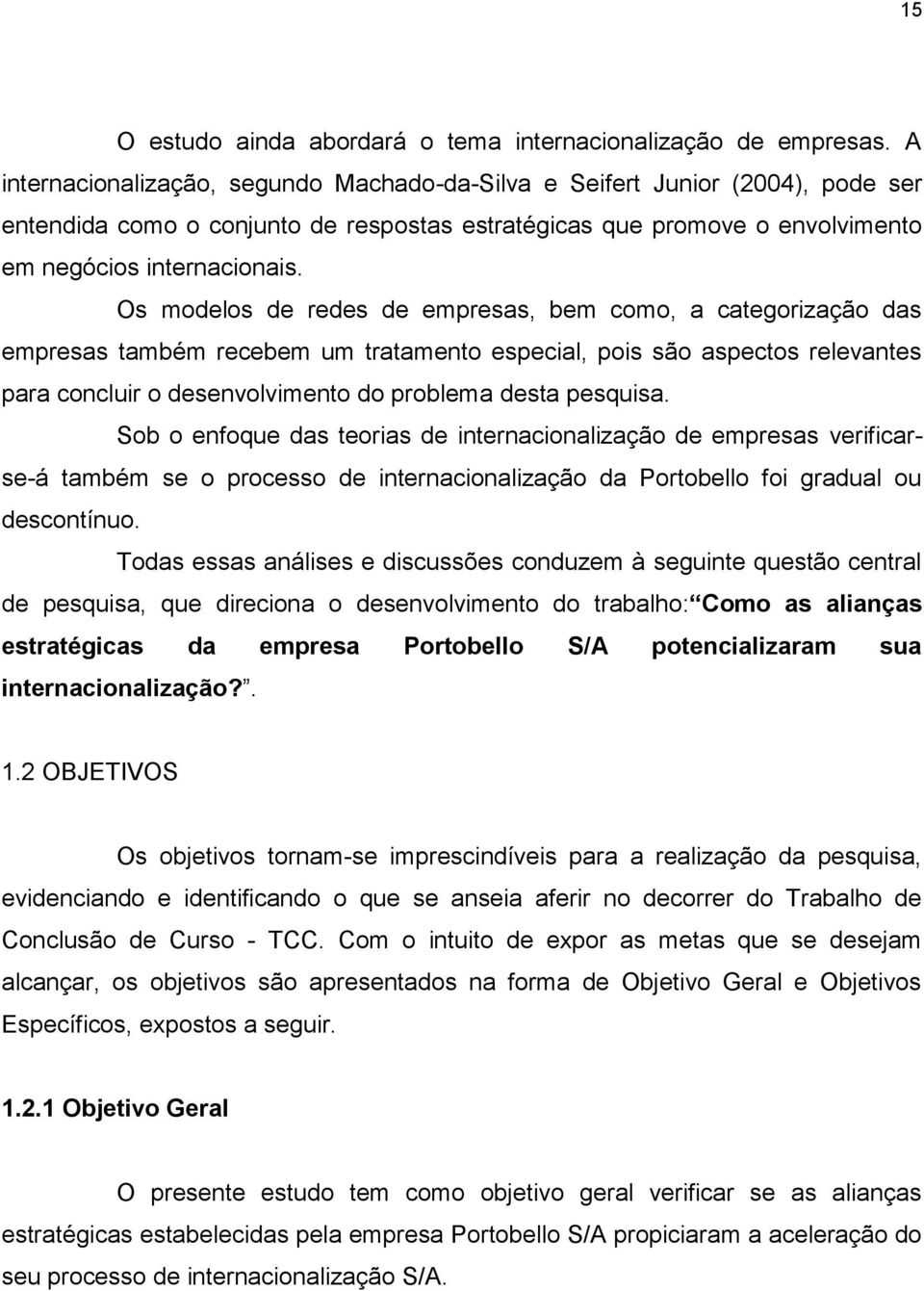 Os modelos de redes de empresas, bem como, a categorização das empresas também recebem um tratamento especial, pois são aspectos relevantes para concluir o desenvolvimento do problema desta pesquisa.