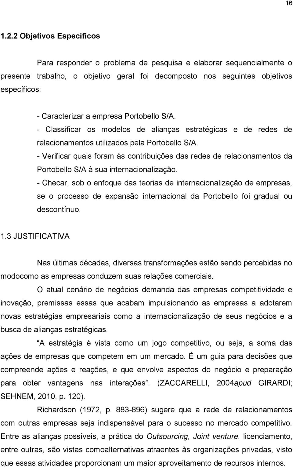 empresa Portobello S/A. - Classificar os modelos de alianças estratégicas e de redes de relacionamentos utilizados pela Portobello S/A.