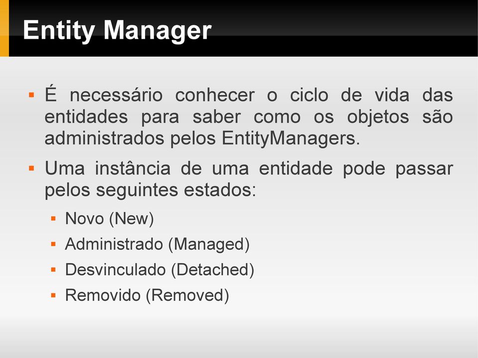 Uma instância de uma entidade pode passar pelos seguintes estados: