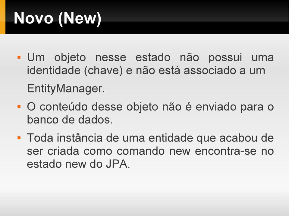 O conteúdo desse objeto não é enviado para o banco de dados.