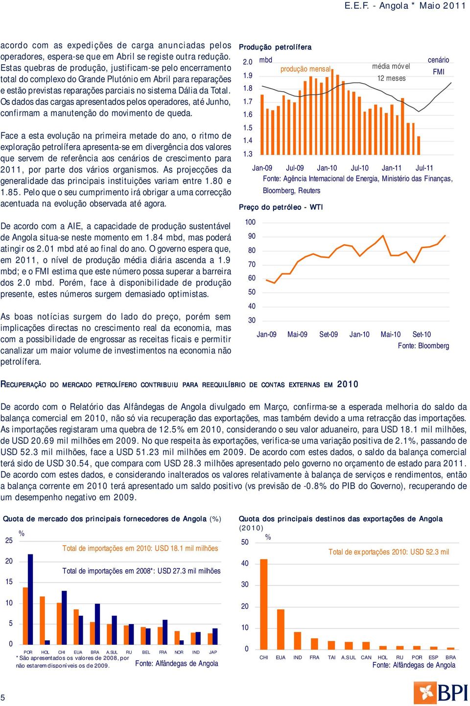 Os dados das cargas apresentados pelos operadores, até Junho, confirmam a manutenção do movimento de queda.