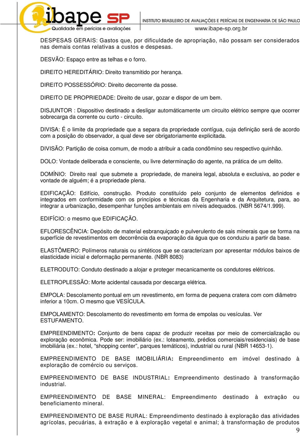 DISJUNTOR : Dispositivo destinado a desligar automáticamente um circuito elétrico sempre que ocorrer sobrecarga da corrente ou curto - circuito.