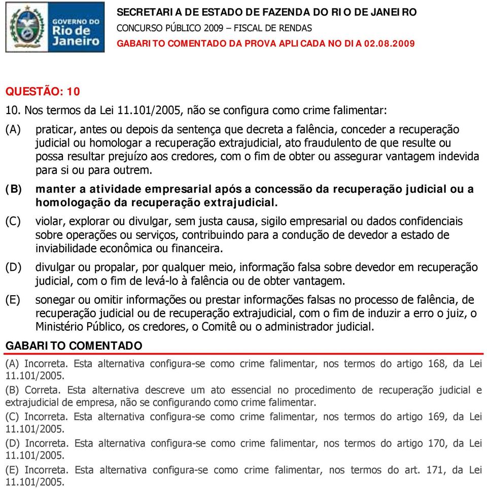 fraudulento de que resulte ou possa resultar prejuízo aos credores, com o fim de obter ou assegurar vantagem indevida para si ou para outrem.