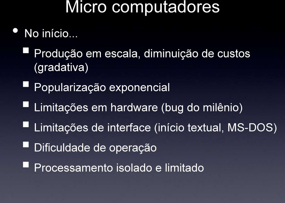 Popularização exponencial Limitações em hardware (bug do