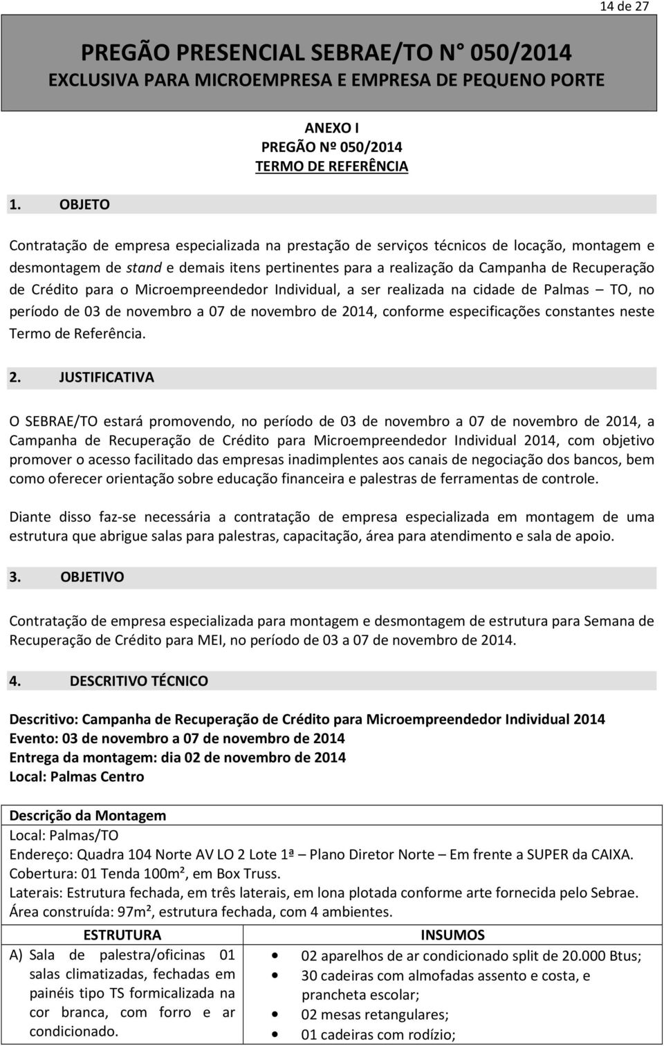 para a realização da Campanha de Recuperação de Crédito para o Microempreendedor Individual, a ser realizada na cidade de Palmas TO, no período de 03 de novembro a 07 de novembro de 2014, conforme