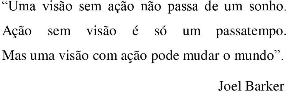 Ação sem visão é só um