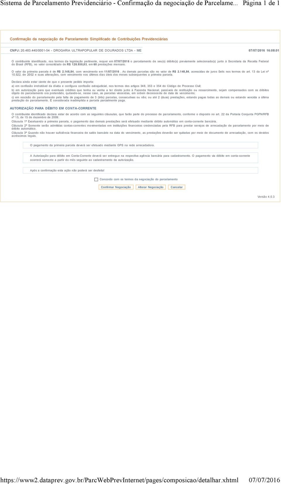 seu(s) débito(s) previamente selecionado(s) junto à Secretaria da Receita Federal do Brasil (RFB), no valor consolidado de R$ 128.930,03, em 60 prestações mensais.