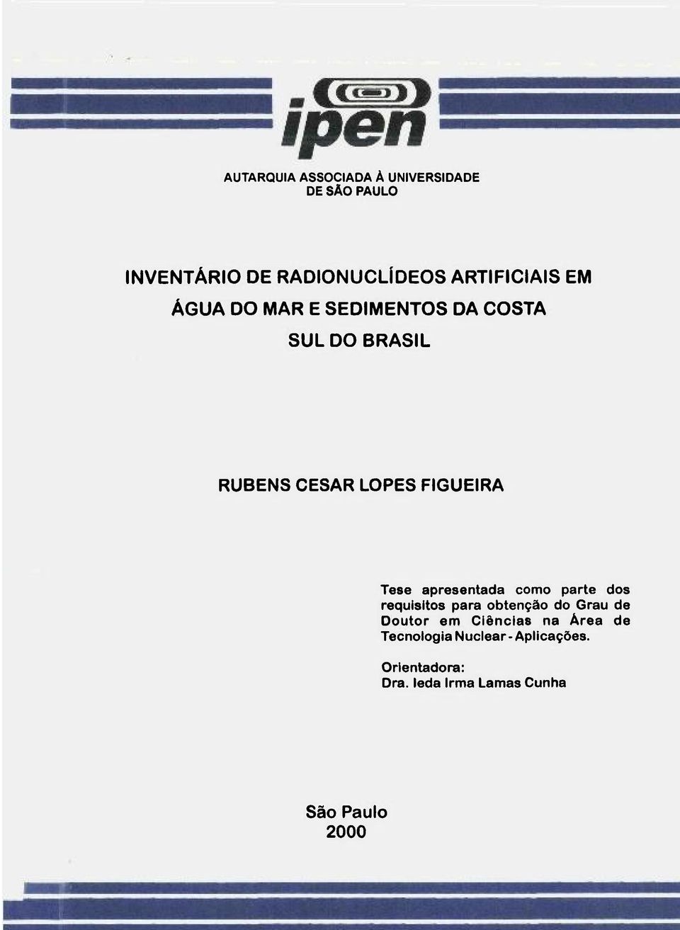 FIGUEIRA Tese apresentada como parte dos requisitos para obtenção do Grau de Doutor em