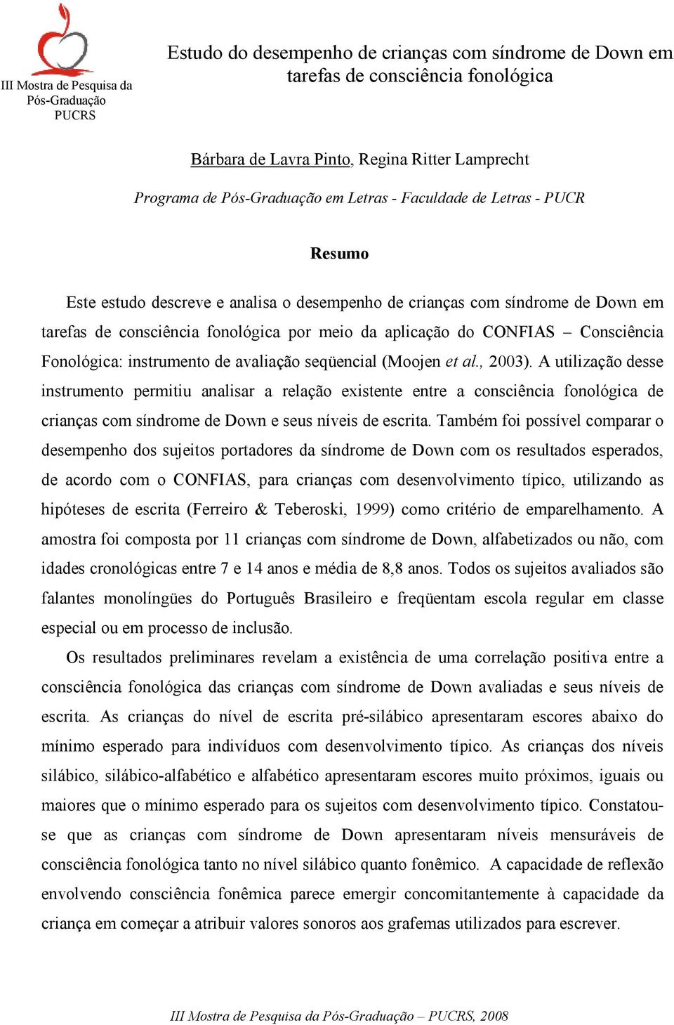CONFIAS Consciência Fonológica: instrumento de avaliação seqüencial (Moojen et al., 2003).