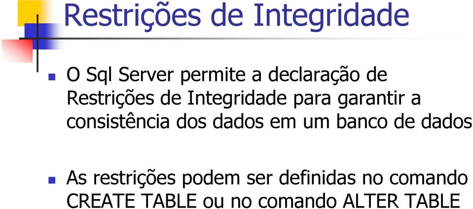 em um banco de dados As restrições podem ser