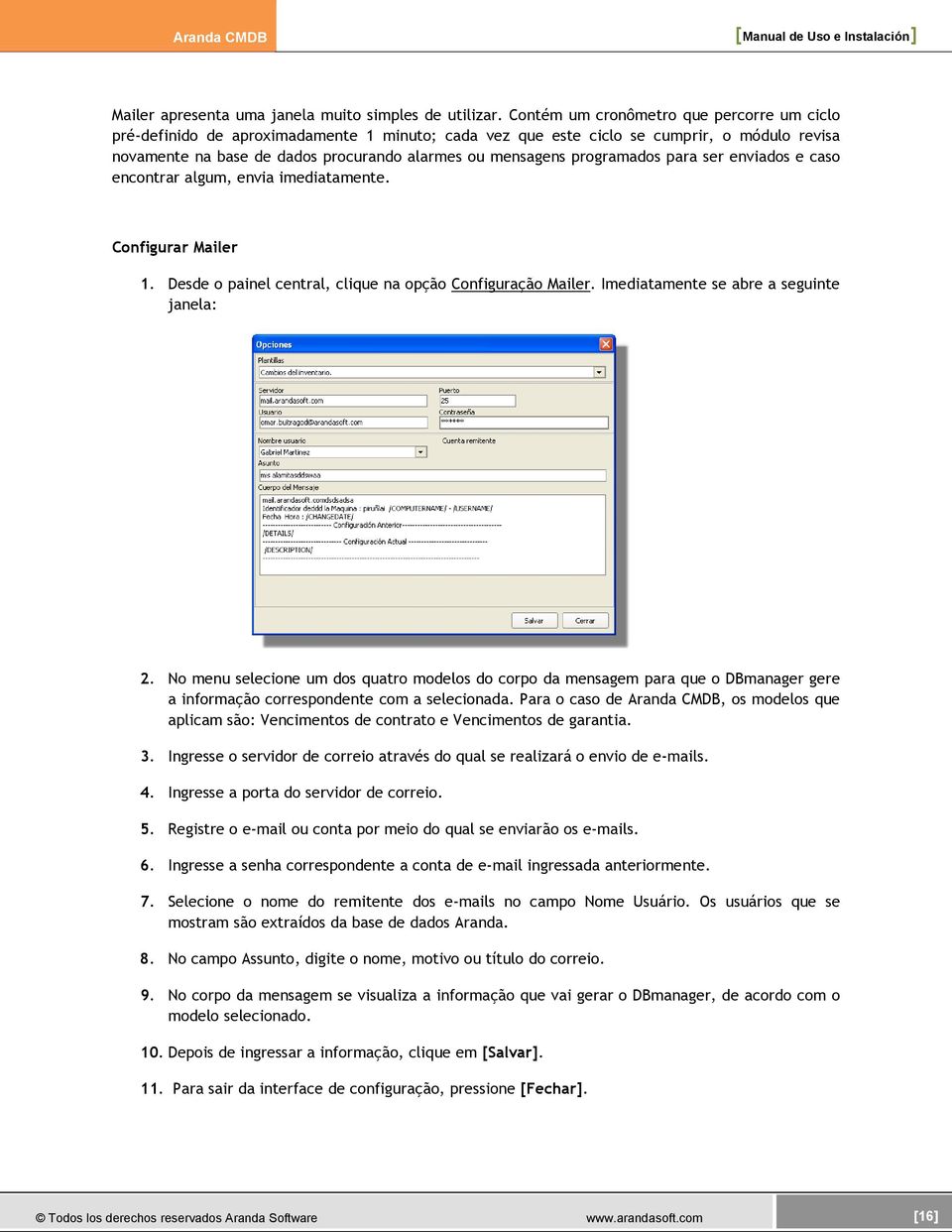 programados para ser enviados e caso encontrar algum, envia imediatamente. Configurar Mailer 1. Desde o painel central, clique na opção Configuração Mailer. Imediatamente se abre a seguinte janela: 2.