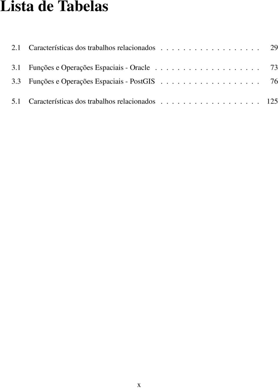 3 Funções e Operações Espaciais - PostGIS.................. 76 5.