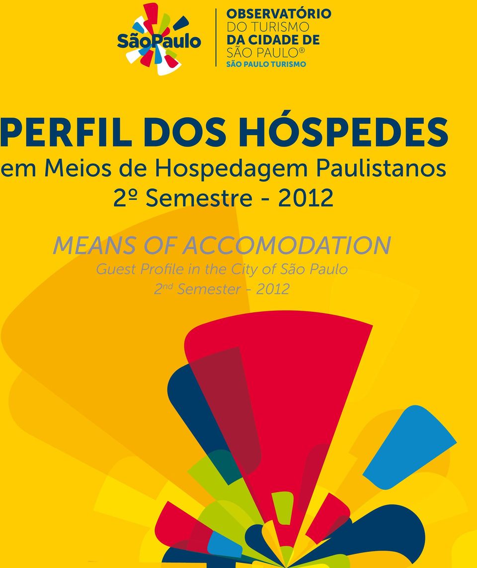 Hospedagem Paulistanos 2º Semestre - 2012 MEANS OF