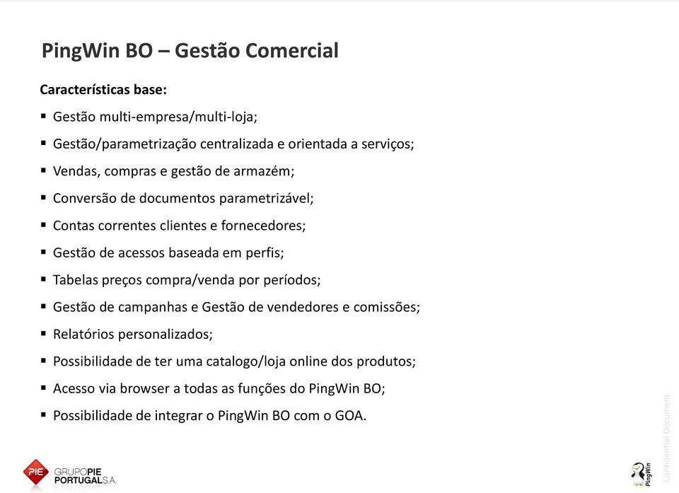 em perfis; Tabelas preços compra/venda por períodos; Gestão de campanhas e Gestão de vendedores e comissões; Relatórios personalizados;