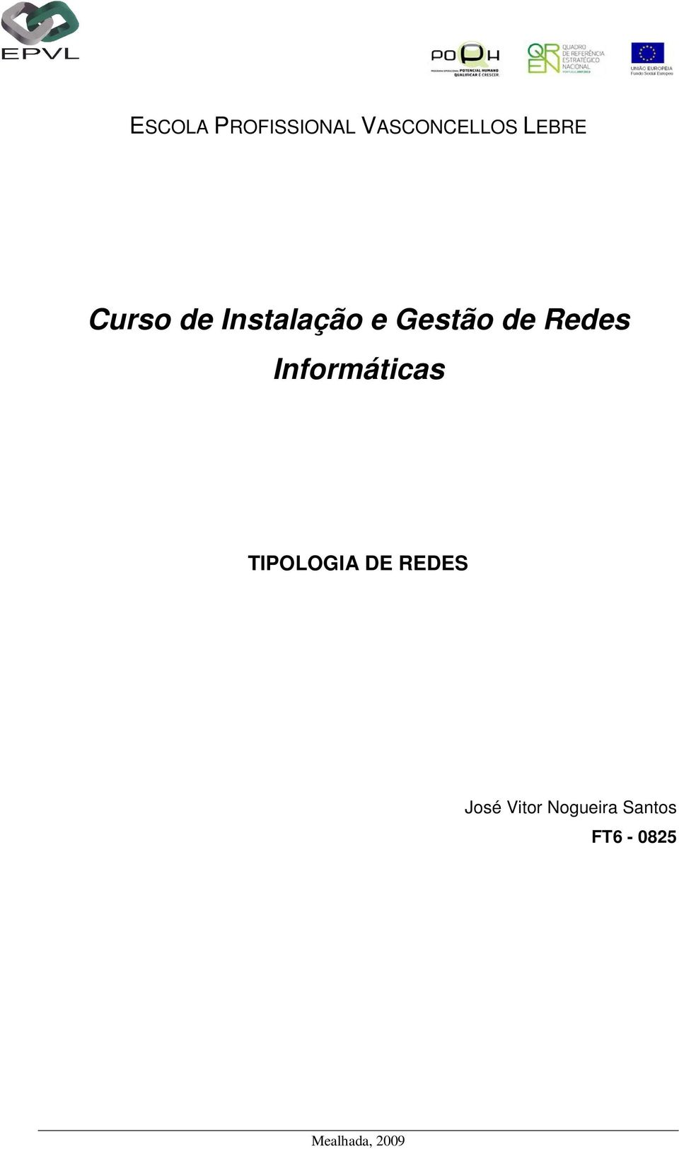 Informáticas TIPOLOGIA DE REDES José