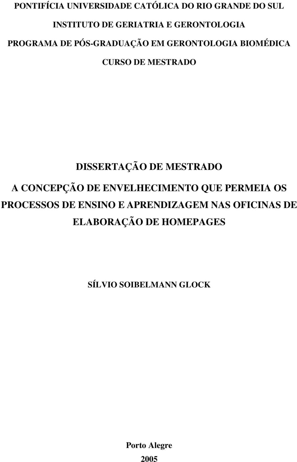 DISSERTAÇÃO DE MESTRADO A CONCEPÇÃO DE ENVELHECIMENTO QUE PERMEIA OS PROCESSOS DE